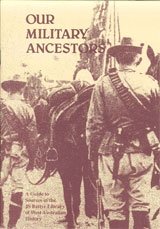 Our military ancestors: a guide to sources in the J S Battye Library of West Australian History by Glenda Oakley