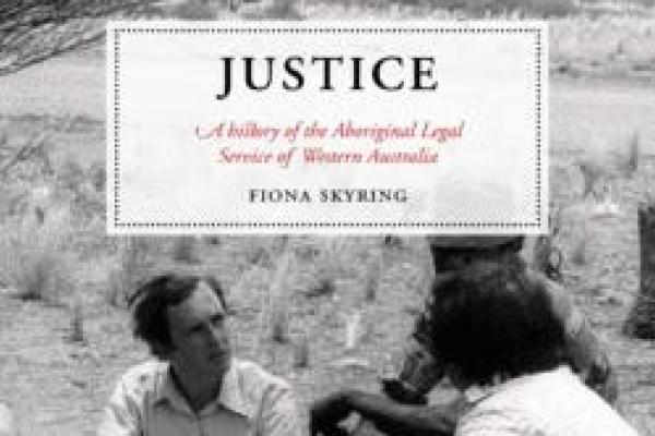 Book cover image of Justice A history of the Aboriginal Legal Service of WA Fiona Skyring